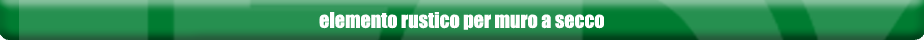 Elemento rustico per muro a secco
